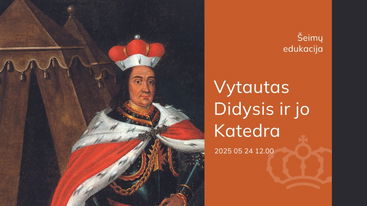 Šeimų edukacija „Vytautas Didysis ir jo Katedra“
