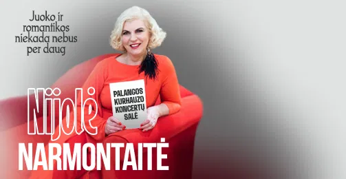 NIJOLĖ NARMONTAITĖ | Juoko ir romantikos niekada nebus per daug NIJOLĖ NARMONTAITĖ | Juoko ir romantikos niekada nebus per daug