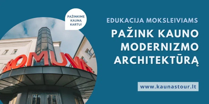 Edukacija ,,PAŽINK KAUNO MODERNIZMO ARCHITEKTŪRĄ“ Edukacija ,,PAŽINK KAUNO MODERNIZMO ARCHITEKTŪRĄ“