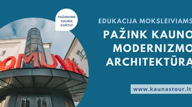 Edukacija ,,PAŽINK KAUNO MODERNIZMO ARCHITEKTŪRĄ“ 
