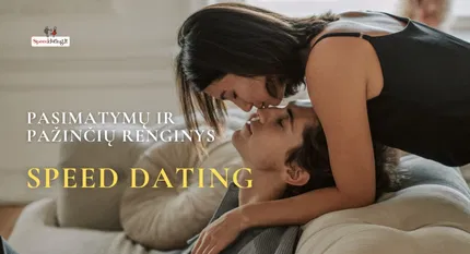 Pažinčių renginiai "Speed Dating", grupės 24-35 m. | 35-45 m.| KAUNAS