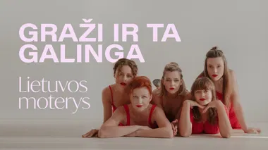 GRAŽI IR TA GALINGA: LIETUVOS MOTERYS | Vilnius