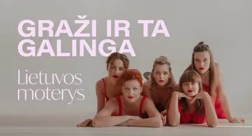 GRAŽI IR TA GALINGA: LIETUVOS MOTERYS | Vilnius