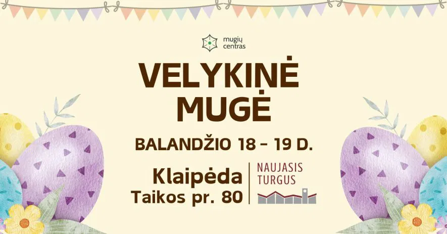 VELYKINĖ MUGĖ KLAIPĖDOJE VELYKINĖ MUGĖ KLAIPĖDOJE