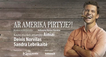 Deivis Norvilas ir Sandra Lebrikaitė muzikinėje komedijoje AR AMERIKA PIRTYJE?!