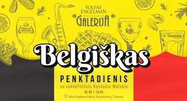 Belgiškas penktadienis Volfas Engelman Galerijoje