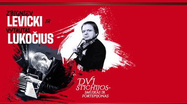 Z. LEVICKI IR V. LUKOČIUS | DVI STICHIJOS – SMUIKAS IR FORTEPIJONAS