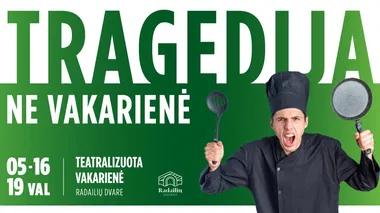 Teatralizuota vakarienė "TRAGEDIJA, NE VAKARIENĖ"