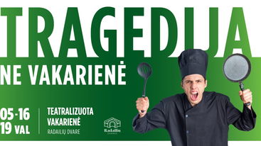 Teatralizuota vakarienė "TRAGEDIJA, NE VAKARIENĖ"