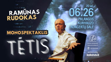 RAMŪNO RUDOKO komedija – monospektaklis „TĖTIS“