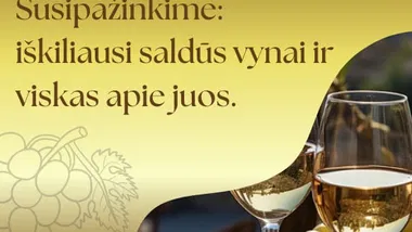 Susipažinkime: iškiliausi saldūs vynai ir viskas apie juos