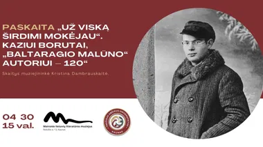 TAU paskaita „Už viską širdimi mokėjau“. Kaziui Borutai, „Baltaragio malūno“ autoriui – 120“