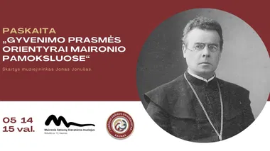 TAU paskaita „Gyvenimo prasmės orientyrai Maironio pamoksluose“