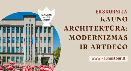 Ekskursija KAUNO TARPUKARIO MODERNIZAS IR ART DECO