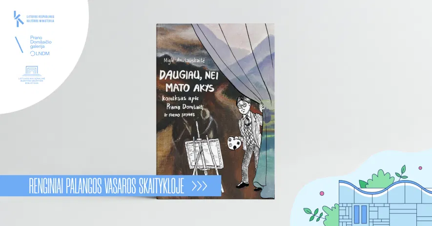 Komikso „Daugiau, nei mato akys. Komiksas apie Praną Domšaitį ir meno sroves“ pristatymas Komikso „Daugiau, nei mato akys. Komiksas apie Praną Domšaitį ir meno sroves“ pristatymas