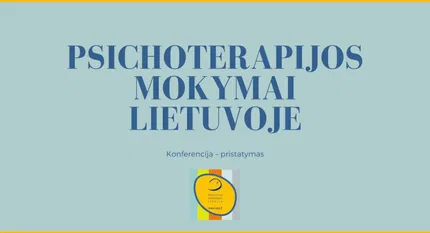 Konferencija – pristatymas PSICHOTERAPIJOS MOKYMAI LIETUVOJE  (Zoom platforma) 