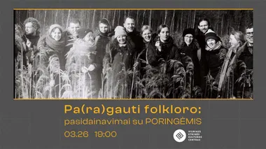 Pa(ra)gauti folkloro | Pasidainavimai su „Poringėmis“