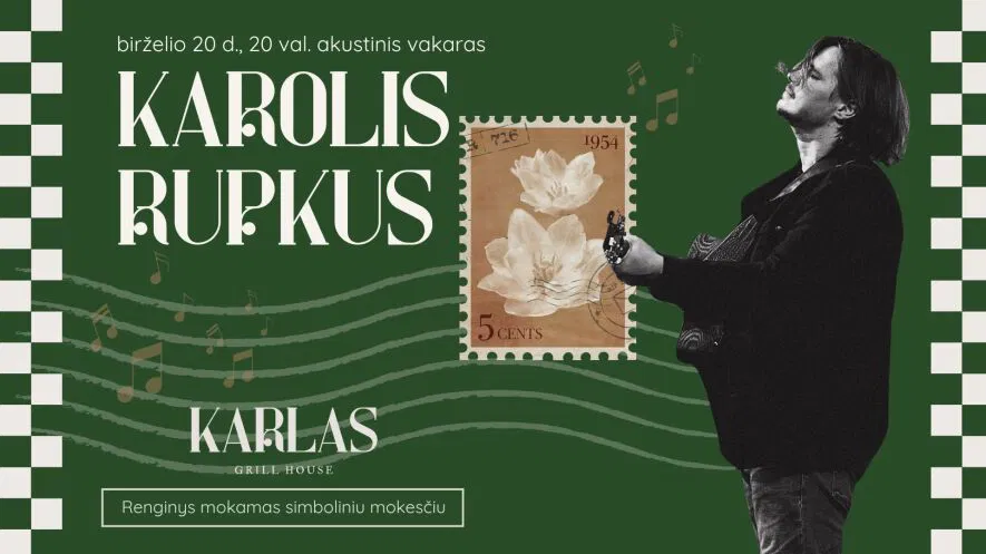 Akustinis vakaras su Karoliu Rupkumi | Karlas Grill House Akustinis vakaras su Karoliu Rupkumi | Karlas Grill House