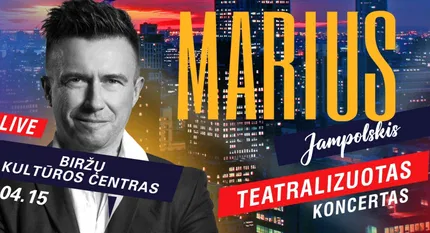 MARIAUS JAMPOLSKIO teatralizuotas koncertas Biržuose!