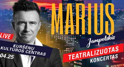 MARIAUS JAMPOLSKIO teatralizuotas koncertas Kuršėnuose!