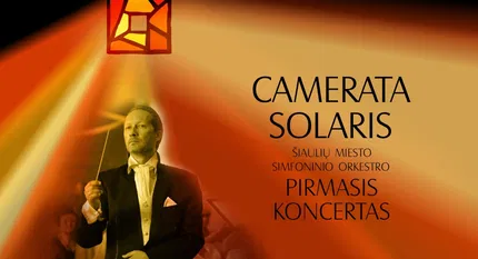 CAMERATA SOLARIS ŠIAULIŲ MIESTO SIMFONINIO ORKESTRO PIRMASIS KONCERTAS