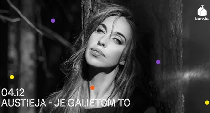 Austieja ‘Je galietom to’ | TAMSTA