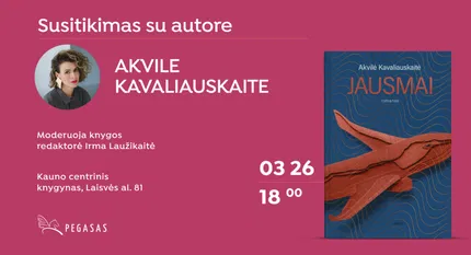Susitikimas su romano "Jausmai" autore Akvile Kavaliauskaite