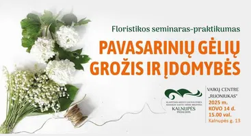 Seminaras-praktikumas „Pavasarinių gėlių grožis ir įdomybės“