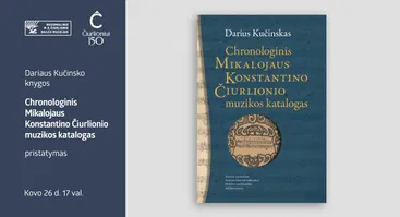 Dariaus Kučinsko knygos „Chronologinis Mikalojaus Konstantino Čiurlionio muzikos katalogas“ pristatymas