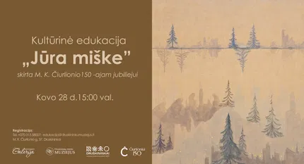 Kultūrinė edukacija “Jūra miške“, skirta M.K. Čiurlionio 150-ajam jubiliejui