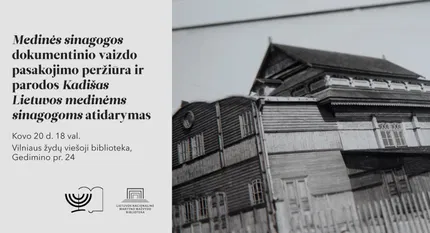 „Medinės sinagogos“ dokumentinio vaizdo pasakojimo peržiūra ir parodos „Kadišas Lietuvos medinėms sinagogoms“ atidarymas
