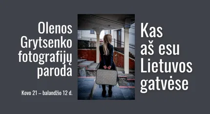 Olenos Grytsenko fotografijų parodos „Kas aš esu Lietuvos gatvėse“ atidarymas