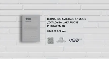 Bernardo Gailiaus knygos „Žvalgyba Vakaruose. Istorija ir kultūra“ pristatymas