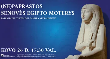 Paskaita „(Ne)paprastos Senovės Egipto moterys“ LIETUVOS ŠVIETIMO MUZIEJUJE