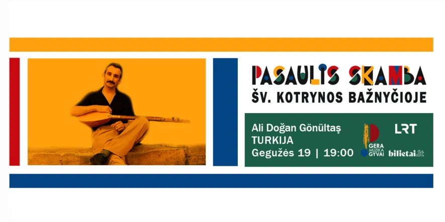 ALI DOGAN GONULTAS koncertas. Festivalis Pasaulis skamba Šv. Kotrynos bažnyčioje ALI DOGAN GONULTAS koncertas. Festivalis Pasaulis skamba Šv. Kotrynos bažnyčioje