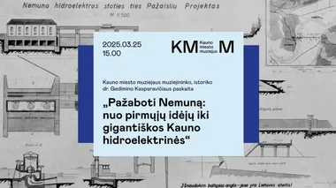 TAU paskaita „Pažaboti Nemuną: nuo pirmųjų idėjų iki gigantiškos Kauno hidroelektrinės“