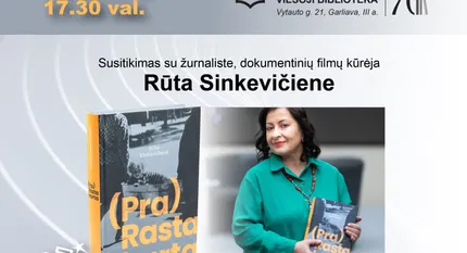 Susitikimas su žurnaliste, režisiere Rūta Sinkevičiene ir knygos „(Pra)Rasta karta“ pristatymas