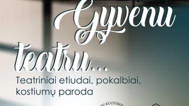 Teatralizuotas vakaras „Gyvenu teatru“