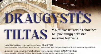 V Lietuvos ir Latvijos chorinės bei pučiamųjų orkestro muzikos festivalis „Draugystės tiltas“