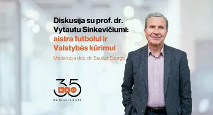 Diskusija su prof. Vytautu Sinkevičiumi: aistra futbolui ir Valstybės kūrimui