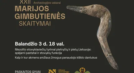 Balandžio 3 d. Archeologijos vakarai // XXII Marijos Gimbutienės skaitymai