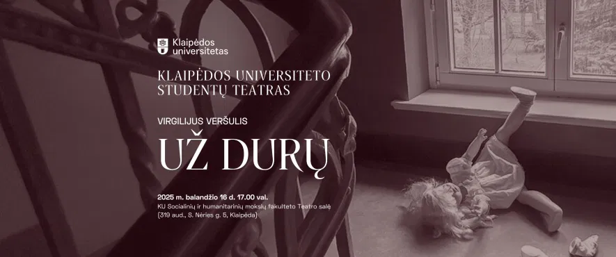 Klaipėdos universiteto studentų teatro spektaklis „Už durų“ Klaipėdos universiteto studentų teatro spektaklis „Už durų“