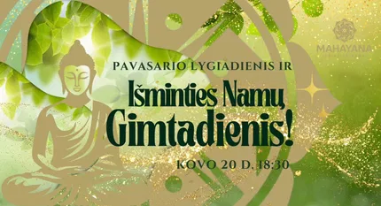 "Išminties Namų - Mahayana" 1-ojo gimtadienio šventė | Pavasario lygiadienis