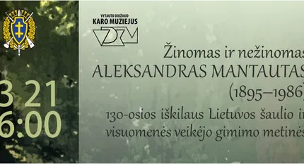 Žinomas ir nežinomas Aleksandras Mantautas. 130-osios iškilaus šaulio gimimo metinės