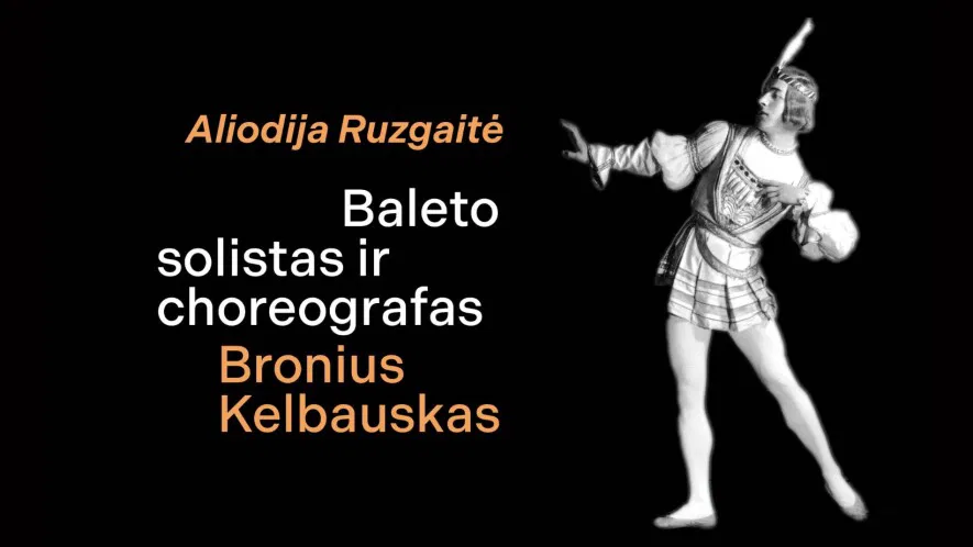 Aliodijos Ruzgaitės knygos „Baleto solistas ir choreografas Bronius Kelbauskas“ pristatymas Aliodijos Ruzgaitės knygos „Baleto solistas ir choreografas Bronius Kelbauskas“ pristatymas