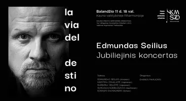 EDMUNDO SEILIAUS JUBILIEJINIS KONCERTAS – „LA VIA DEL DESTINO“
