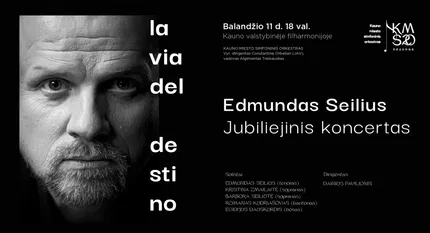 EDMUNDO SEILIAUS JUBILIEJINIS KONCERTAS – „LA VIA DEL DESTINO“