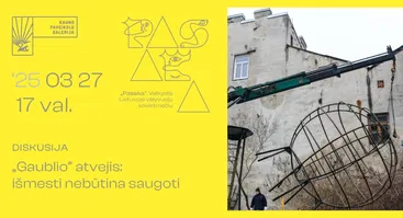 Diskusija „Gaublio“ atvejis: išmesti nebūtina saugoti“ 