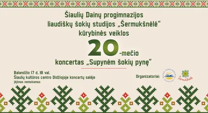  Šiaulių Dainų progimnazijos liaudiškų šokių studijos „Šermukšnėlė“ kūrybinės veiklos 20-mečio koncertas „Supynėm šokių pynę“ 