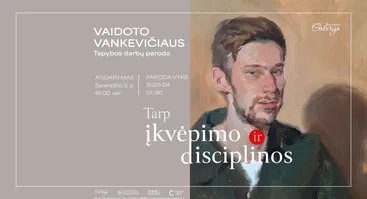 V. Vankevičiaus tapybos darbų paroda "Tarp įkvėpimo ir disciplinos"